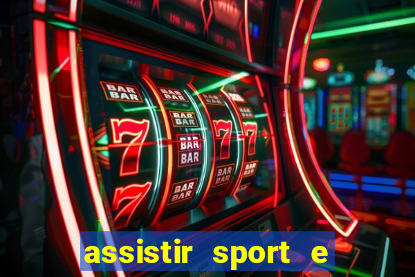 assistir sport e ponte preta